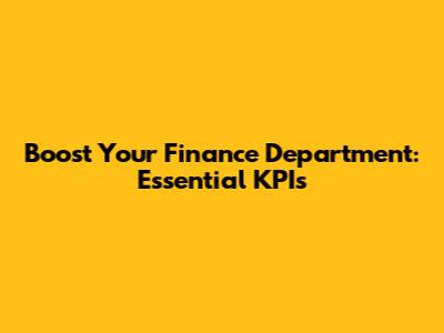 Boost Your Finance Department: Essential KPIs